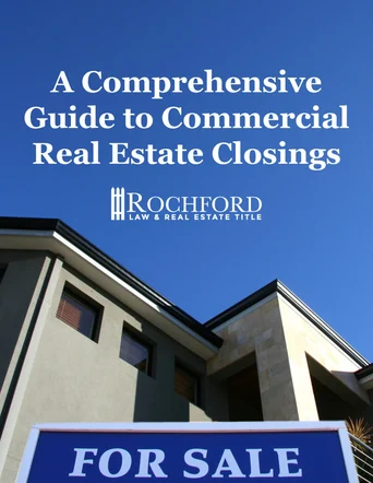 Comprehensive Guide to Commercial Real Estate Closings Rochford Law and Real Estate Title - Rochford Law & Real Estate Title